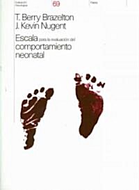 Escala para la evaluacion del comportamiento neonatal/ Neonatal Behavioral Assessment Scale (Paperback, Translation)