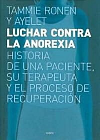 Luchar Contra La Anorexia / In and Out of Anorexia (Paperback, Translation)