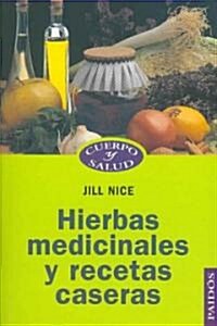 Hierbas medicinales y recetas caseras/ Herbal Remedies and Home Comforts (Paperback, Translation)