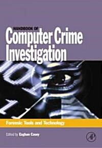 Handbook of Computer Crime Investigation: Forensic Tools and Technology (Paperback)