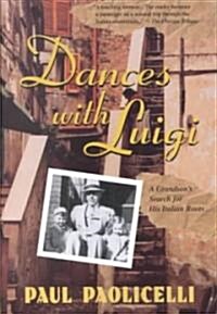 Dances with Luigi: A Grandsons Search for His Italian Roots (Paperback)