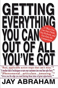 Getting Everything You Can Out of All Youve Got: 21 Ways You Can Out-Think, Out-Perform, and Out-Earn the Competition (Paperback)
