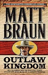 Outlaw Kingdom: Bill Tilghman Was the Man Who Tamed Dodge City. Now He Faced a Lawless Frontier. (Mass Market Paperback, Revised)