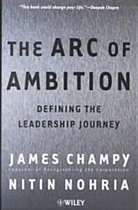 The Arc of Ambition: Defining the Leadership Journey (Paperback)