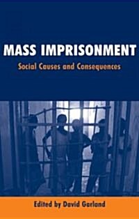 Mass Imprisonment: Social Causes and Consequences (Paperback)
