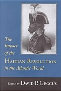 Impact of the Haitian Revolution in the Atlantic World (Hardcover)