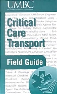 Critical Care Transport Field Guide (Spiral)