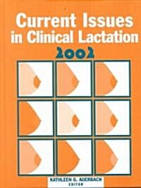 Current Issues in Clinical Lactation 2002 (Paperback)