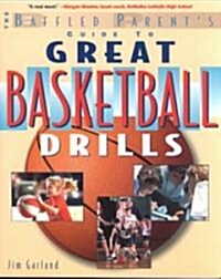 The Baffled Parents Guide to Great Basketball Drills (Paperback)