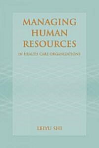 Managing Human Resources in Health Care Organizations (Paperback, Health Care)