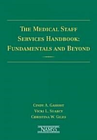 The Medical Staff Services Handbook: Fundamentals and Beyond [With CDROM] (Hardcover)