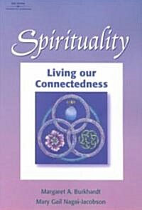 Spirituality: Living Our Connectedness (Paperback)