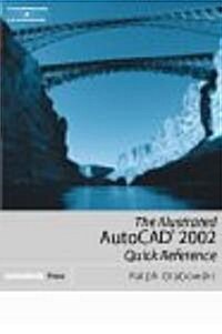 The Illustrated Autocad 2002 Quick Reference (Paperback)