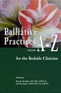 Palliative Practices from A-z for the Bedside Clinician (Paperback)