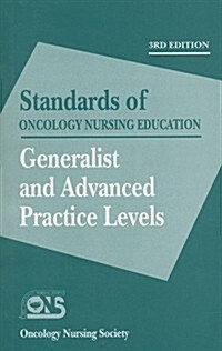 Standards of Oncology Nursing Education: Generalist and Advanced Practice Levels (Paperback, 3)