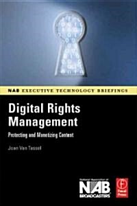 Digital Rights Management : Protecting and Monetizing Content (Paperback)