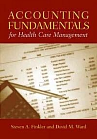 Accounting Fundamentals for Health Care Management (Paperback, 1st)