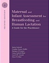 Maternal and Infant Assessment for Breastfeeding and Human Lactation: A Guide for the Practitioner: A Guide for the Practitioner (Paperback, 2)