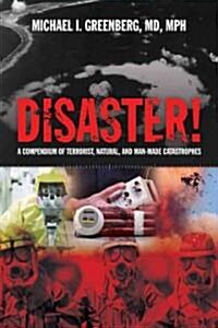 Disaster! a Compendium of Terrorist, Natural And Man-made Catastrophes (Paperback, 1st)