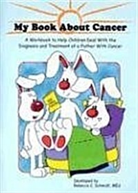 My Book about Cancer: A Workbook to Help Children Deal with the Diagnosis and Treatment of a Father with Cancer (Paperback)