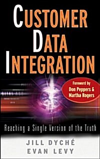 Customer Data Integration: Reaching a Single Version of the Truth (Hardcover)