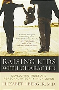 [중고] Raising Kids with Character: Developing Trust and Personal Integrity in Children (Paperback)