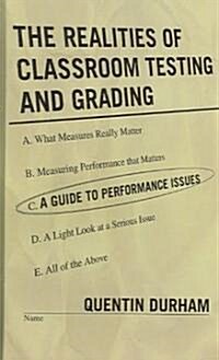 The Realities of Classroom Testing and Grading: A Guide to Performance Issues (Hardcover)