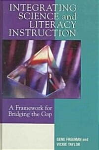 Integrating Science and Literacy Instruction: A Framework for Bridging the Gap (Hardcover)