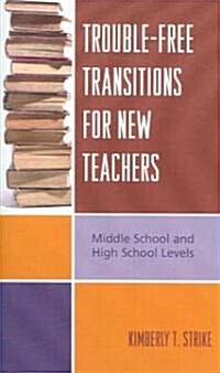 Trouble-Free Transitions for New Teachers: Middle School and High School Levels (Paperback)