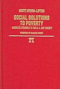 Social Solutions to Poverty: Americas Struggle to Build a Just Society (Hardcover)