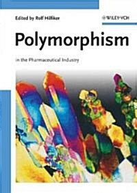 Polymorphism : In the Pharmaceutical Industry (Hardcover)