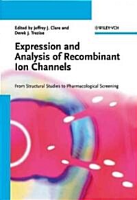 Expression and Analysis of Recombinant Ion Channels: From Structural Studies to Pharmacological Screening (Hardcover)