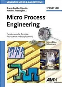 Micro Process Engineering: Fundamentals, Devices, Fabrication, and Applications (Hardcover)