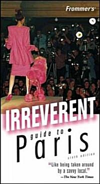 Frommers Irreverent Guide to Paris (Paperback, 6th)