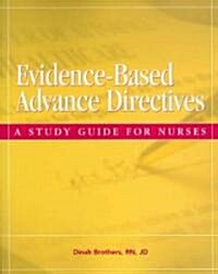 Evidence- Based Advanced Directives: A Study Guide for Nurses (Paperback)