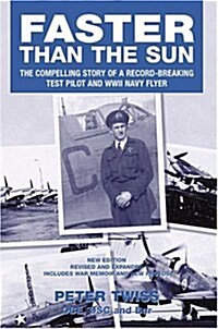 Faster than the Sun : Reminiscences of a Fleet Air Arm and a test pilot (Paperback)