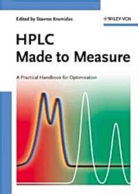 HPLC Made to Measure: A Practical Handbook for Optimization (Hardcover)