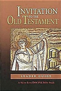 Invitation to the Old Testament: Leader Guide: A Short-Term Disciple Bible Study (Paperback)