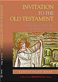 Invitation to the Old Testament: Participant Book: A Short-Term Disciple Bible Study (Paperback)