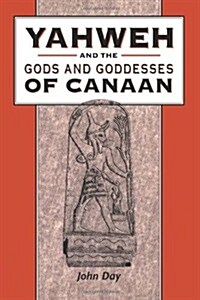 Yahweh and the Gods and Goddesses of Canaan (Paperback)