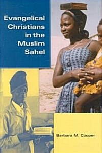 Evangelical Christians in the Muslim Sahel (Hardcover)