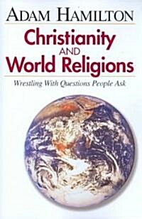 Christianity and World Religions - Participants Book: Wrestling with Questions People Ask (Paperback)