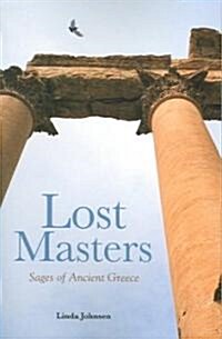 Lost Masters: Sages of Ancient Greece (Paperback)