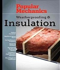 Popular Mechanics Weatherproofing & Insulation (Paperback)