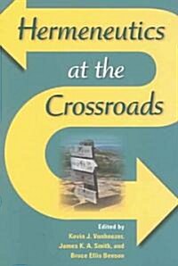 Hermeneutics at the Crossroads (Paperback)
