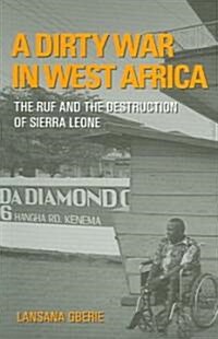A Dirty War in West Africa: The RUF and the Destruction of Sierra Leone (Paperback)