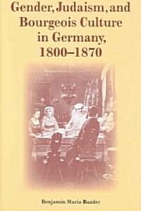 Gender, Judaism, and Bourgeois Culture in Germany, 1800-1870 (Hardcover)
