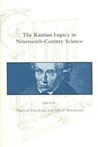 [중고] The Kantian Legacy in Nineteenth-Century Science: (Hardcover)