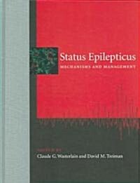 Status Epilepticus: Mechanisms and Management (Hardcover)