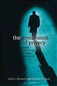 The Governance of Privacy: Policy Instruments in Global Perspective (Paperback)